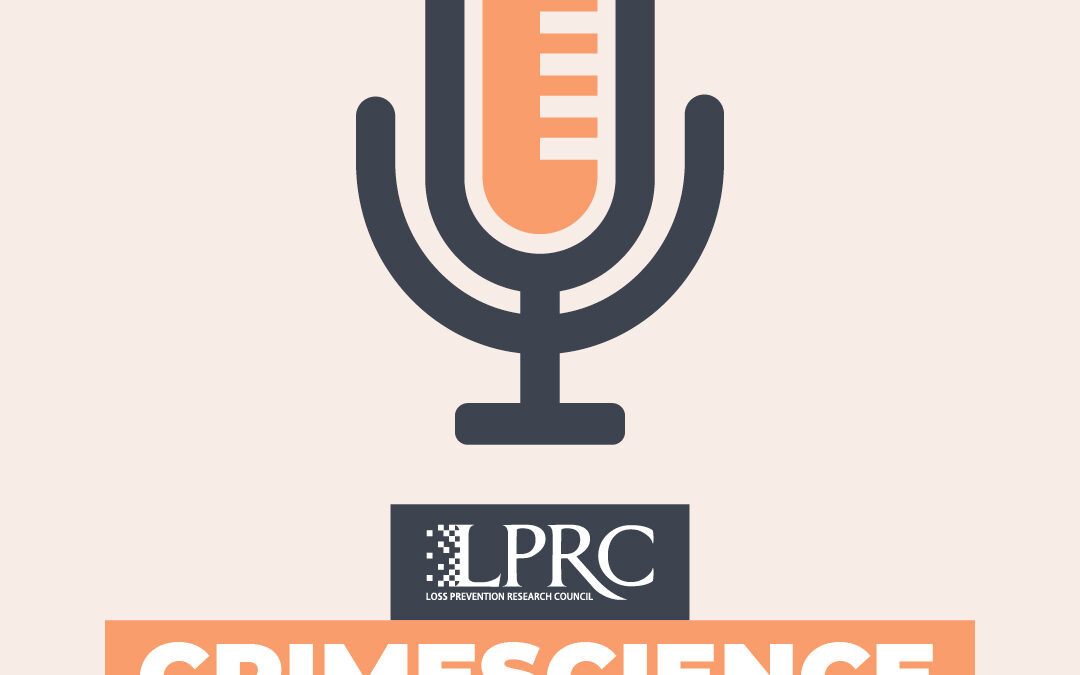 CrimeScience Episode 64 – Choice, Crime, and Evidence-Based Prevention featuring Dr. John Eck (University of Cincinnati) Part 2