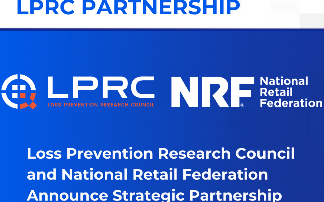 Loss Prevention Research Council and National Retail Federation Announce Strategic Partnership to Advance Research, Innovation, and Industry Advocacy